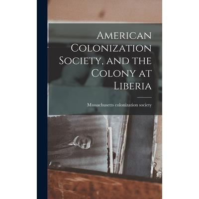 American Colonization Society, and the Colony at Liberia
