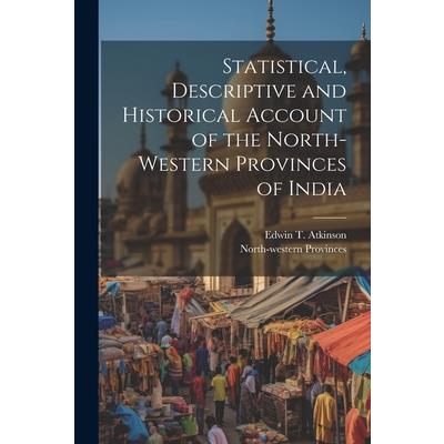 Statistical, Descriptive and Historical Account of the North-western Provinces of India