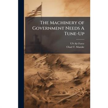The Machinery of Government Needs A Tune-Up