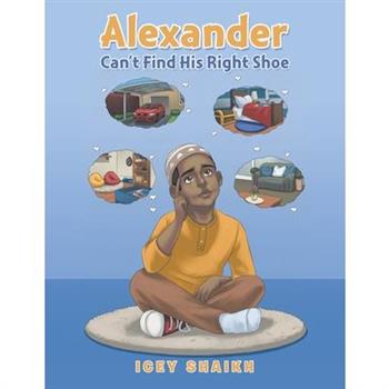 Alexander Can't Find His Right Shoe