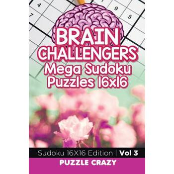 Brain Challengers Mega Sudoku Puzzles 16x16 Vol 3