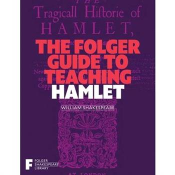 The Folger Guide to Teaching Hamlet