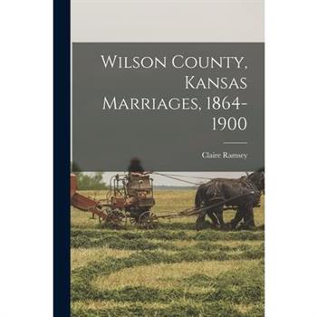 Wilson County, Kansas Marriages, 1864-1900