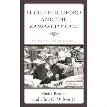 Lucile H. Bluford and the Kansas City CallActivist Voice for Social Justice