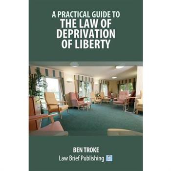 A Practical Guide to the Law of Deprivation of Liberty