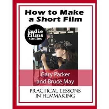 How to Make a Short Film