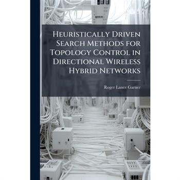 Heuristically Driven Search Methods for Topology Control in Directional Wireless Hybrid Networks