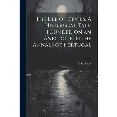 The Isle of Devils. A Historical Tale, Founded on an Anecdote in the Annals of Portugal