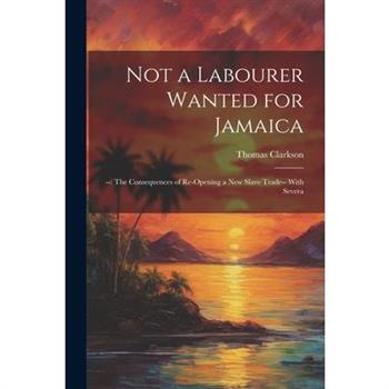 Not a Labourer Wanted for Jamaica