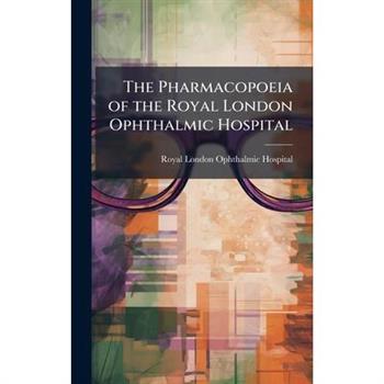 The Pharmacopoeia of the Royal London Ophthalmic Hospital
