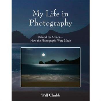 My Life in PhotographyBehind the Scenes - How the Photographs Were Made