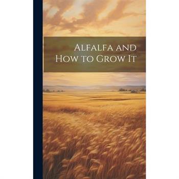 Alfalfa and how to Grow It