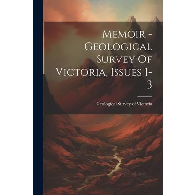 Memoir - Geological Survey Of Victoria, Issues 1-3