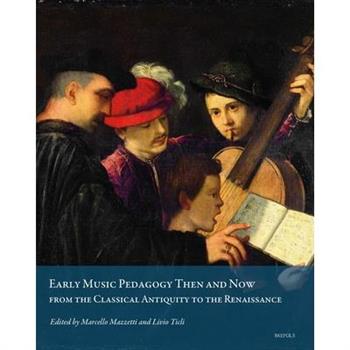 Early Music Pedagogy Then and Now