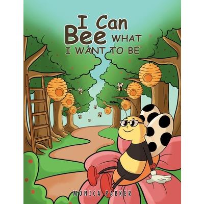 I Can Bee What I Want to Be