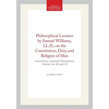 Philosophical Lectures by Samuel Williams, LL.D., on the Constitution, Duty, and Religion of Man