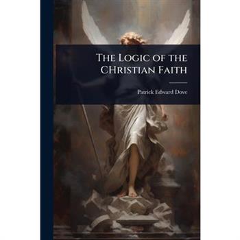 The Logic of the CHristian Faith