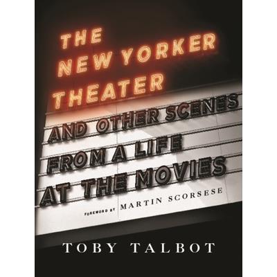The New Yorker Theater and Other Scenes from a Life at the Movies
