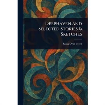 Deephaven and Selected Stories & Sketches