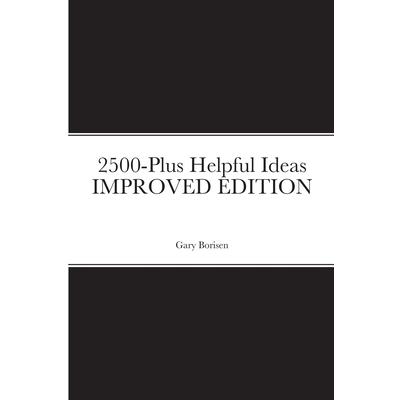 2500-Plus Helpful Ideas IMPROVED EDITION