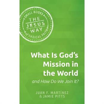 What Is God’s Mission in the World and How Do We Join It?