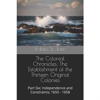 The Colonial Chronicles; The Establishment of the Thirteen Original Colonies