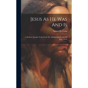 Jesus As He Was And Is