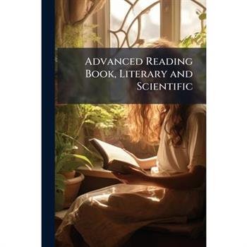 Advanced Reading Book, Literary and Scientific