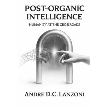 Post-Organic Intelligence