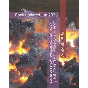 Louisiana Portable Fire Extinguisher Exam Self Practice Review Questions