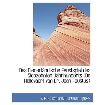 Das Niederlandische Faustspiel Des Siebzehnten Jahrhunderts (de Hellevaart Van Dr. Joan Faustus)