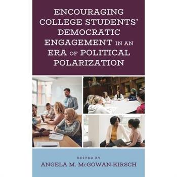 Encouraging College Students’ Democratic Engagement in an Era of Political Polarization