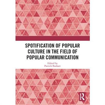 Spotification of Popular Culture in the Field of Popular Communication