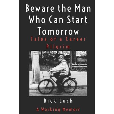 Beware The Man Who Can Start Tomorrow Beware The Man Who Can Start Tomorrow