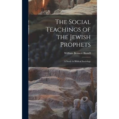 The Social Teachings of the Jewish Prophets; A Study in Biblical Sociology