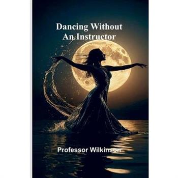 Dancing Without An Instructor