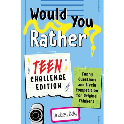 Would You Rather? Teen Challenge Edition