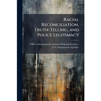 Racial Reconciliation, Truth-Telling, and Police Legitimacy
