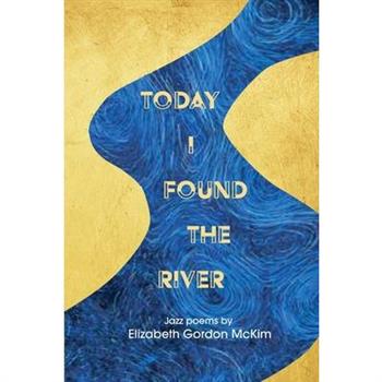 Today I Found the River