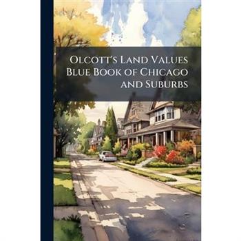 Olcott's Land Values Blue Book of Chicago and Suburbs