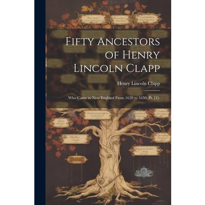 Fifty Ancestors of Henry Lincoln Clapp