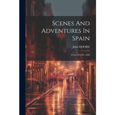 Scenes And Adventures In Spain