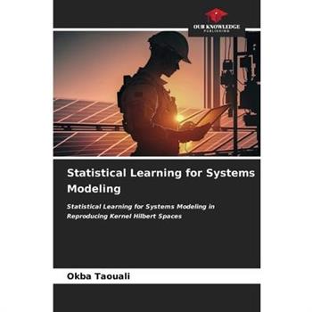 Statistical Learning for Systems Modeling