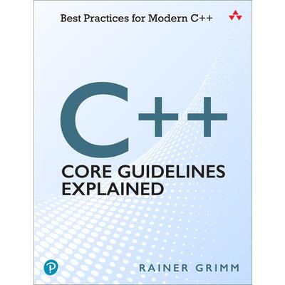 C＋＋ Core Guidelines Explained