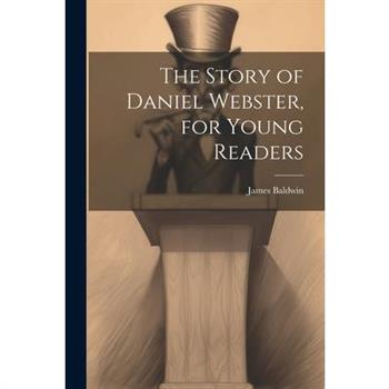 The Story of Daniel Webster, for Young Readers