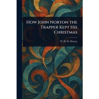 How John Norton the Trapper Kept His Christmas