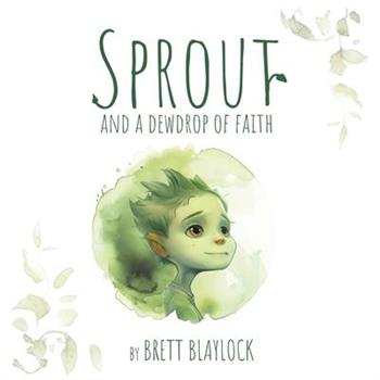 Sprout and a Dewdrop of Faith