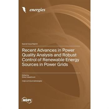 Recent Advances in Power Quality Analysis and Robust Control of Renewable Energy Sources in Power Grids