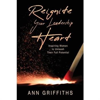 Reignite Your Leadership Heart