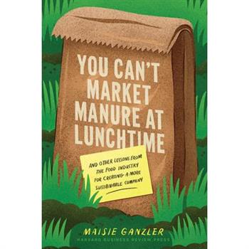 You Can't Market Manure at Lunchtime